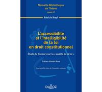 L'accessibilité et l'intelligibilité de la loi en droit constitutionnel - Volume 137 Etude du discours sur la "qualité de la loi" - Patricia Rrapi - Dalloz - broché - Etude