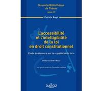 L'accessibilité et l'intelligibilité de la loi en droit constitutionnel - Volume 137 Etude du discours sur la "qualité de la loi" Patricia Rrapi (Auteur)