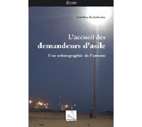 L'acceuil des demandeurs d'asile : une ethnographie de l'attente Une éthnographie de l'attente - Carolina Kobelinsky - Du Cygne Eds - broché - Etude