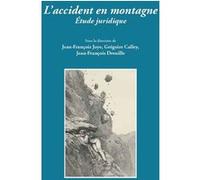 L'accident en montagne. étude juridique Grégoire Calley (Direction), Jean-François Joye (Auteur), Jean-François Joye (Direction)