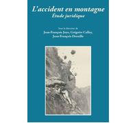 L'accident en montagne. étude juridique Regard juridique - Grégoire Calley - Univeau De Savoie Faculte De Droit - broché - Etude