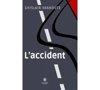 L'accident - Ghislain Vanhoute - Le Lys Bleu - broché - Roman