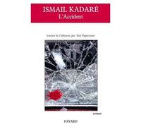 L'Accident - Ismaïl Kadaré - Fayard - broché - Roman