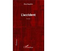 L'accident Roman - Elsa Dauphin - L'harmattan - broché - Roman