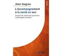 L'accompagnement à la santé en MAS: SOIGNER LES PERSONNES GRAVEMENT HANDICAPÉES MENTALES