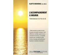 L'accompagnement à mourir: Témoignages de fin de vie