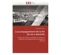 L'accompagnement De La Fin De Vie À Domicile - Analyse Des Facteurs Qualitatifs De La Prise En Charge Par Les Professionnels Du Maintien À Domicile