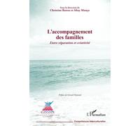 L'accompagnement des familles. Entre réparation et créativité: Sous la direction de Christine Barras et Altay Manço Préface de Gérard Neyrand