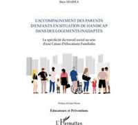 L'accompagnement des parents d'enfants en situation de handicap dans des logements inadaptés La spécificité du travail social au sein d'une Caisse d'Allocations Familiales - Baya Diarra - L'harmattan 