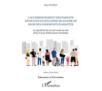 L'accompagnement des parents d'enfants en situation de handicap dans des logements inadaptés La spécificité du travail social au sein d'une Caisse d'Allocations Familiales - Baya Diarra - L'harmattan 