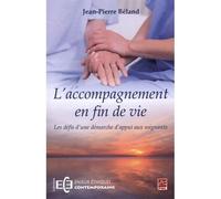 L'accompagnement en fin de vie. les defis d'une demarche d'appui Les défis d'une démarche d'appui aux soignants - BELAND JEAN-PIERRE - Presses De L'universite Laval - broché - Essai