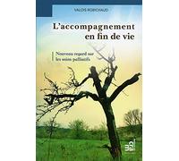 L'accompagnement en fin de vie - Nouveau regard sur les soins palliatifs