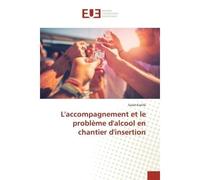 L'accompagnement et le problème d'alcool en chantier d'insertion - Sarah Eveillé - Universitaires Europeennes - broché - Livre
