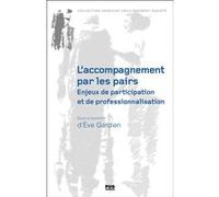 L'accompagnement par les pairs : enjeux de participation et de professionnalisation Eve Gardien (Auteur)