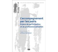 L'accompagnement par les pairs : enjeux de participation et de professionnalisation - Eve Gardien - Presses Universitaires Grenoble - broché - Essai