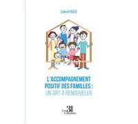 L'accompagnement positif des familles : Un art à renouveler