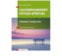 L'accompagnement Psycho-Spirituel - Apprendre À Soigner L'âme