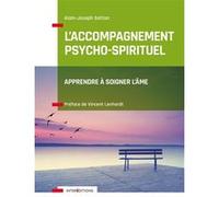 L'Accompagnement psycho-spirituel - Apprendre à soigner l'âme Alain-Joseph Setton (Auteur)