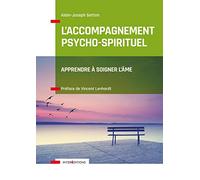 L'Accompagnement psycho-spirituel - Apprendre à soigner l'âme: Apprendre à soigner l'âme