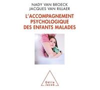 L'Accompagnement psychologique des enfants malades - Nady Van Broeck - Odile Jacob - broché - Essai