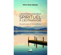 L'accompagnement Spirituel À L'euthanasie - Ouvertures Et Fermetures