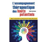 L'accompagnement thérapeutique des hauts potentiels Mieux comprendre les surdoués pour les aider efficacement - Solène Laurenceau - Esf - broché - Guide
