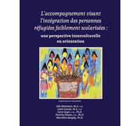 L'accompagnement visant l'intégration des personnes réfugiées faiblement scolarisées: une perspective interculturelle en orientation