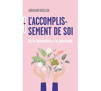 L'accomplissement de soi: De la motivation à la plénitude