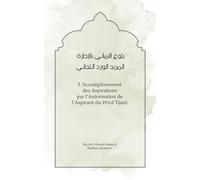 L'Accomplissement des Aspirations: par l'Autorisation de l'Aspirant du Wird Tijani