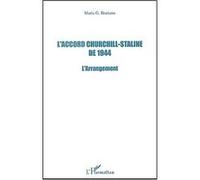 L'Accord Churchill-Staline de 1944 Maria Bratianu (Auteur)