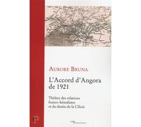 L'accord d'angora de 1921 Théâtre des relations franco-kémalistes et du destin de la Cilicie - BRUNA AURORE - Cerf - broché - Etude