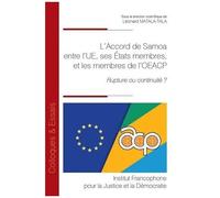 L'accord De Samoa Entre L'ue, Ses Etats Membres, Et Les Membres De L'oeacp - Rupture Ou Continuité ?