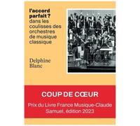 L'accord Parfait ? - Dans Les Coulisses Des Orchestres De Musique Classique