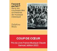L'accord parfait ?: Dans les coulisses des orchestres de musique classique