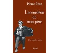 L'accordéon de mon père - Pierre Péan - Fayard - broché - Essai