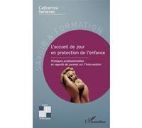 L'accueil de jour en protection de l'enfance Catherine Sellenet (Auteur)