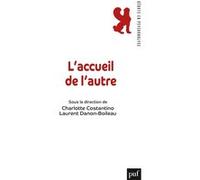 L'accueil de l'autre Laurent Danon-Boileau (Edité par), Charlotte Costantino (Edité par), Martin-kamieniak isabelle (dir.) (Auteur)