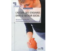 L'accueil de stagiaires dans le secteur social: Accueil de l'institution et accompagnement par le professionnel