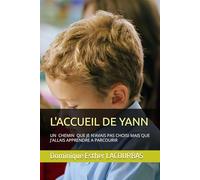 L'ACCUEIL DE YANN: UN CHEMIN QUE JE N'AVAIS PAS CHOISI MAIS QUE J'ALLAIS APPRENDRE A PARCOURIR