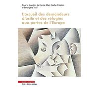 L'accueil des demandeurs d'asile et des réfugiés aux portes de l'europe