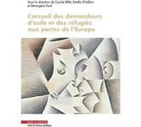 L'accueil des demandeurs d'asile et des réfugiés aux portes de l'europe Estelle D'Halluin (Auteur), Carole Billet (Auteur), Bérangère Taxil (Auteur)