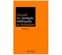 L'accueil Des Immigrés Vieillissants En Institution