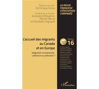 L'accueil des migrants au Canada et en Europe Intégration et autonomie : cohérence ou antinomie ? - Elisabeth Regnault - L'harmattan - broché - Revue