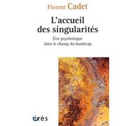 L'accueil des singularités: Être psychologue dans le champ du handicap