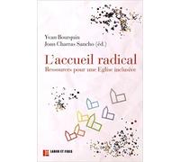 L'accueil radical : ressources pour une Eglise inclusive Yvan Bourquin (Auteur), Joan Charras-Sancho (Auteur)