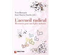 L'accueil radical : ressources pour une Eglise inclusive Ressources pour une église inclusive - Yvan Bourquin - Labor Et Fides - broché - Essai