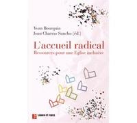 L'accueil radical : ressources pour une Eglise inclusive Yvan Bourquin (Auteur), Joan Charras-Sancho (Auteur)