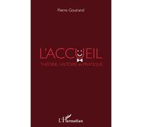 L'accueil Théorie, Histoire et Pratique - Pierre Gouirand - L'harmattan - broché - Livre