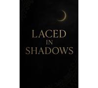 Laced in shadows: A Dark Feminine Notebook for Private Thoughts, Soft Power & Silent Reflection