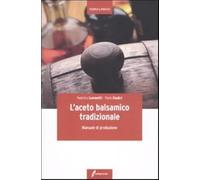 L'aceto balsamico tradizionale. Manuale di produzione